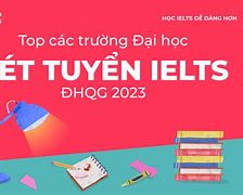 Đại Học Xét Tuyển Ielts 2023